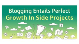 blogging entails perfect growth in side projects