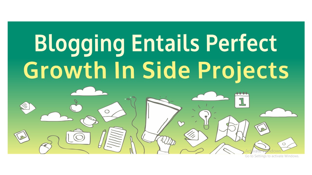 blogging entails perfect growth in side projects