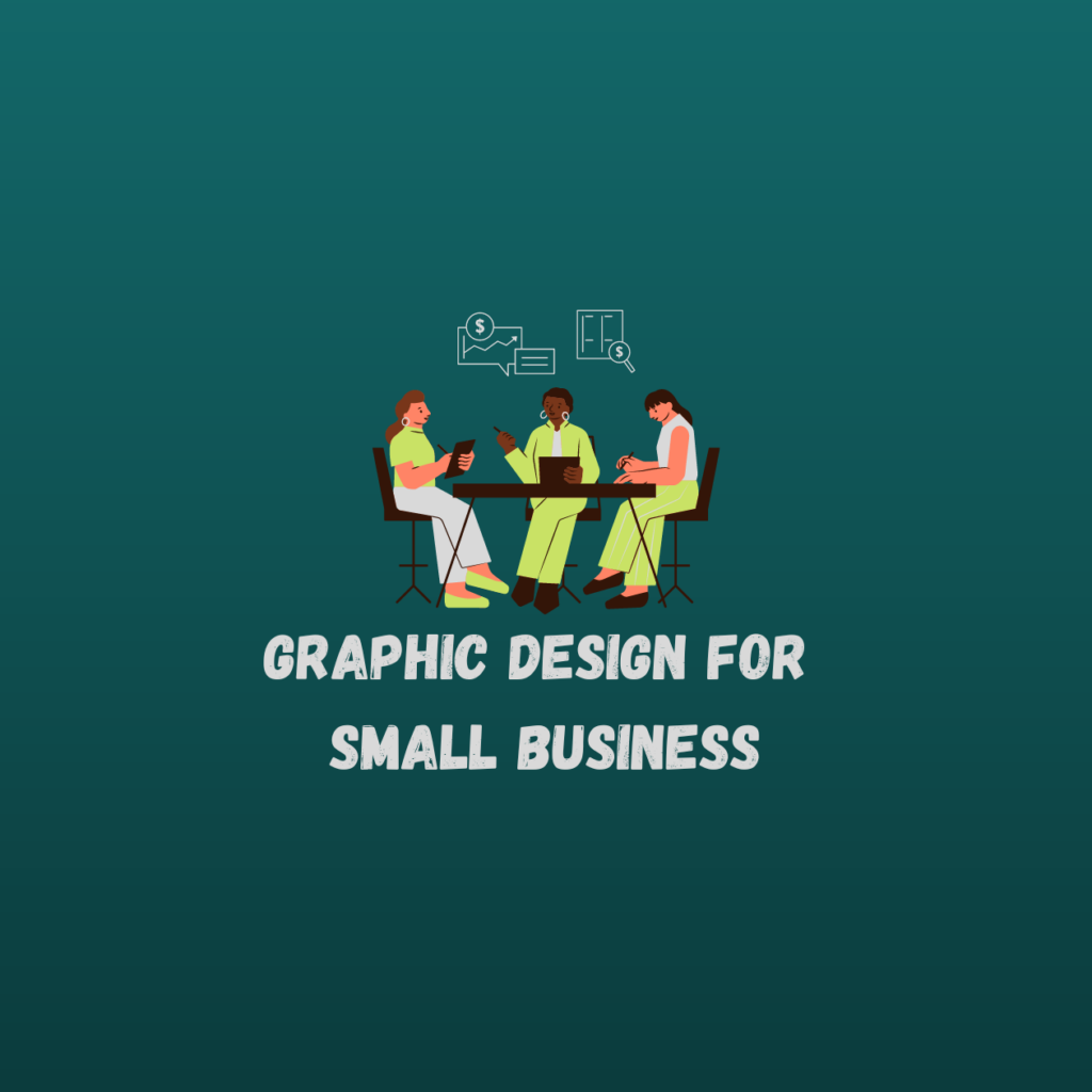 Graphic Design for Small businesses