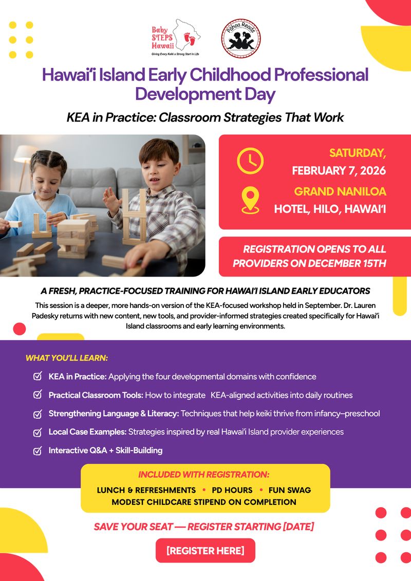 Event flyer design for Hawaiʻi Island Early Childhood Professional Development Day, created for Baby STEPS Hawaii, featuring event details, schedule highlights, and child-focused visuals; part of the Draftss portfolio for unlimited graphic design.