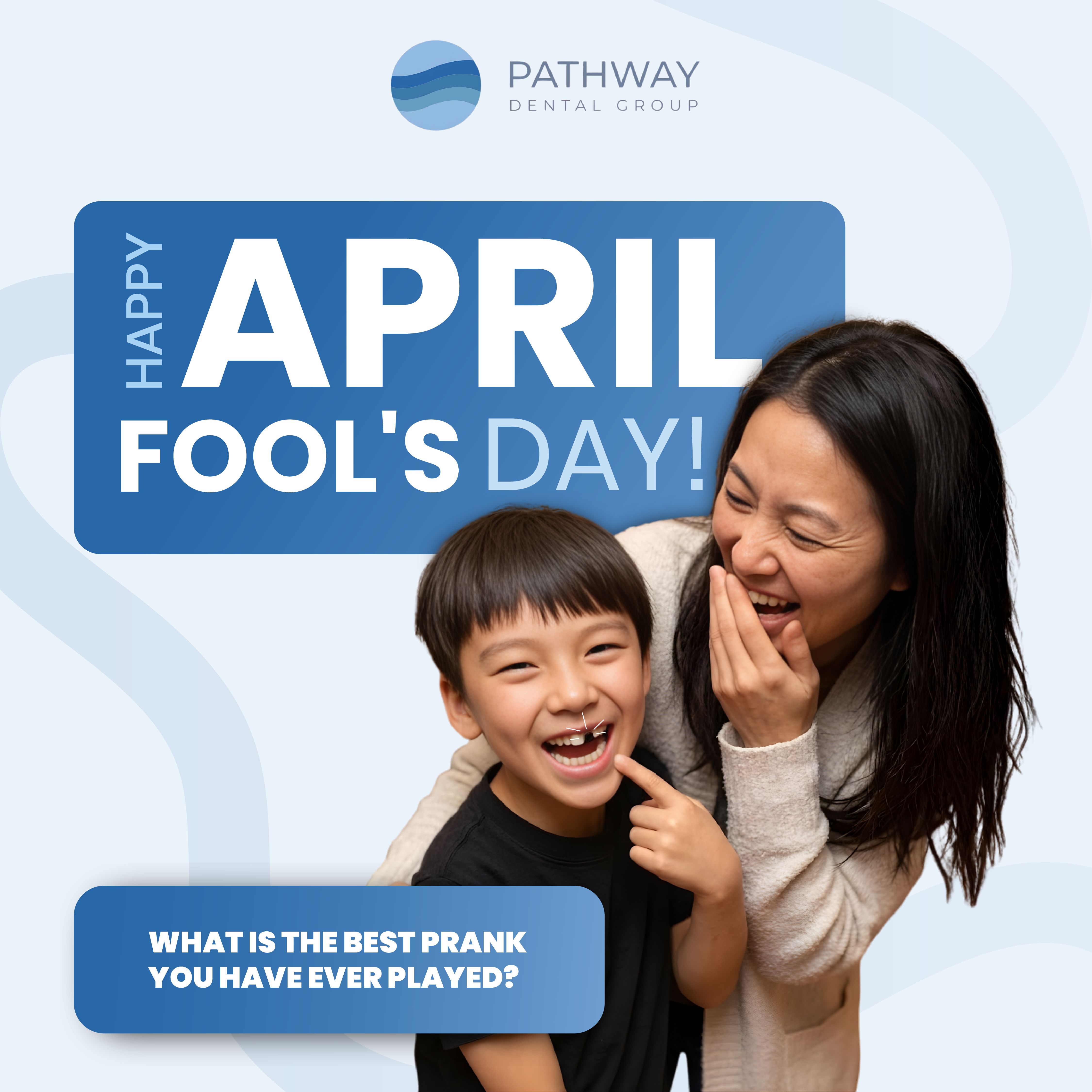 Social media graphic for Pathway Dental Group celebrating April Fool’s Day with a smiling parent and child, part of the Draftss portfolio for social media design